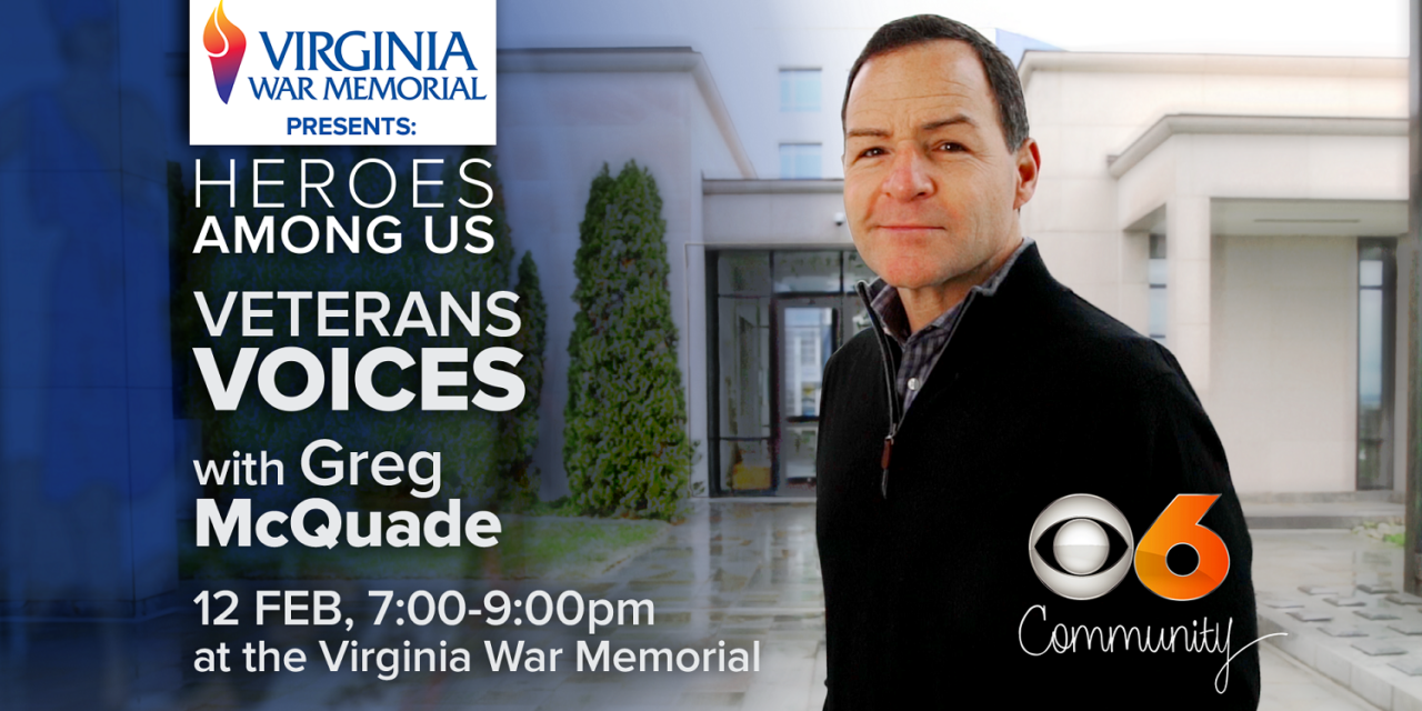 Virginia War Memorial Presenting “Heroes Among Us: Veterans Voices  With Greg McQuade” On February 12